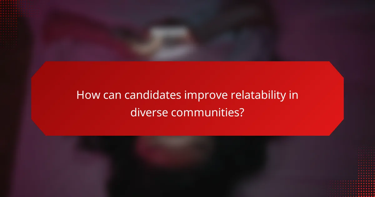 How can candidates improve relatability in diverse communities?