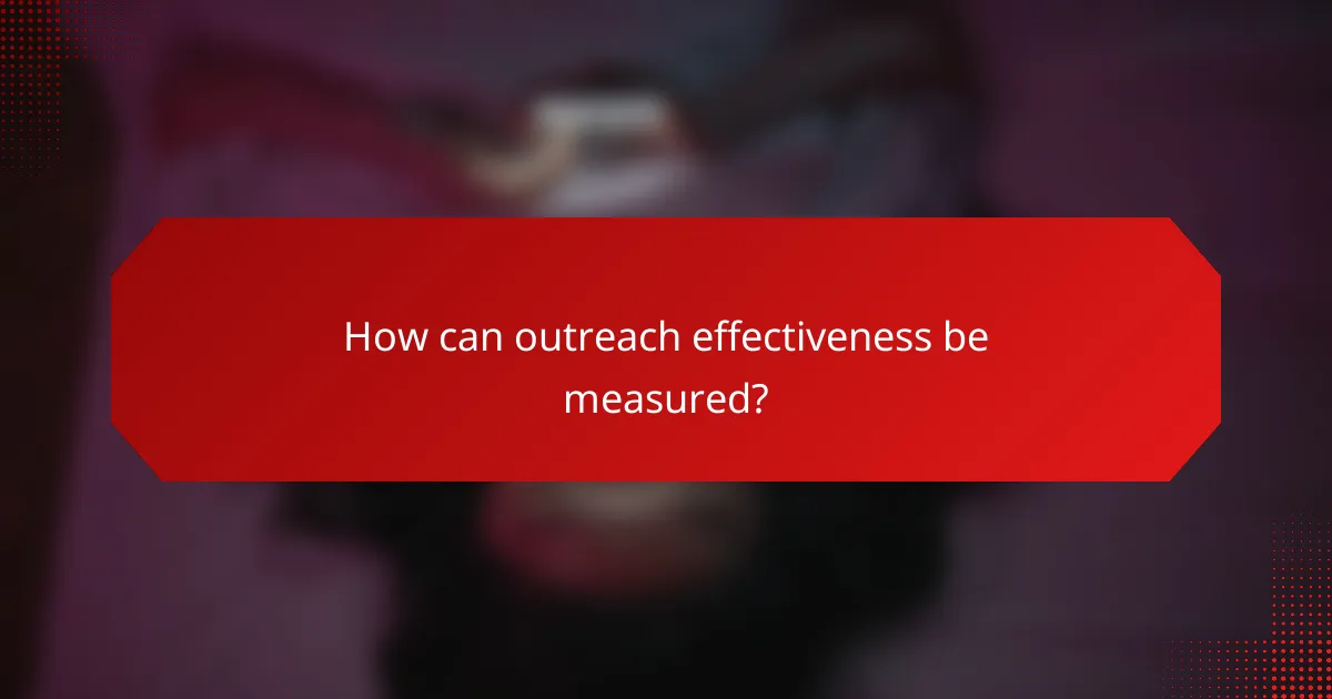How can outreach effectiveness be measured?