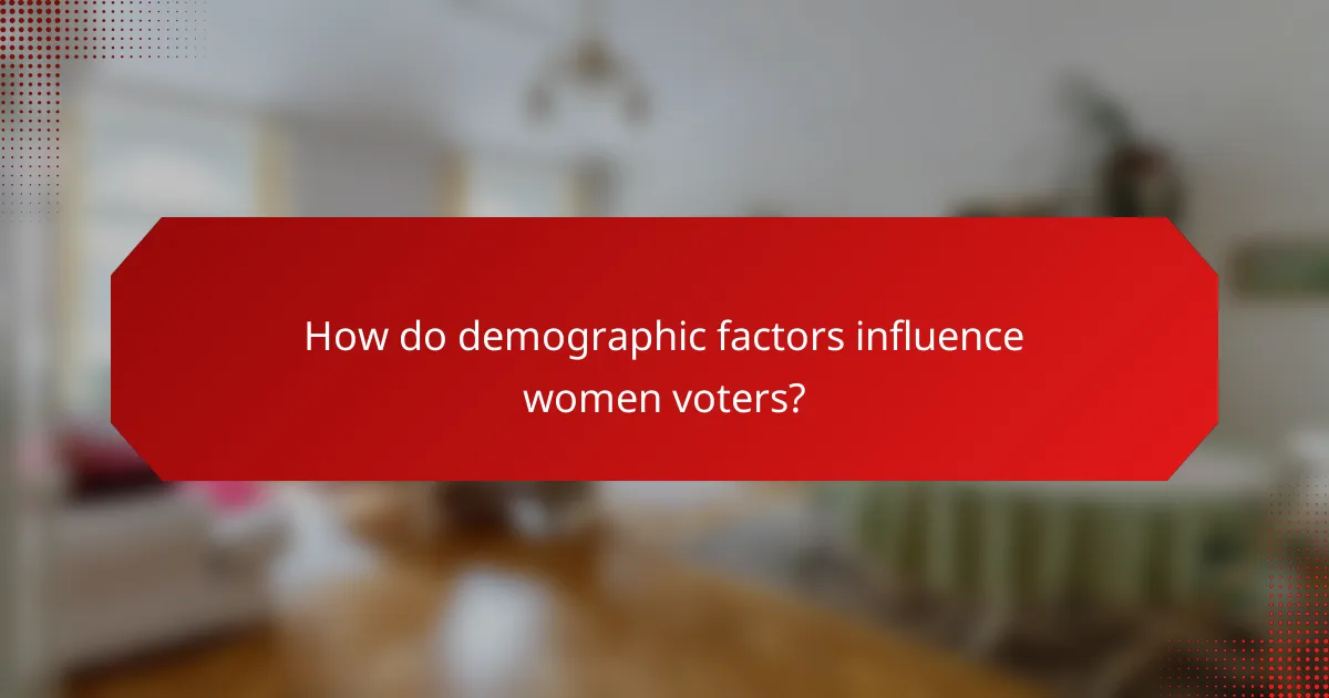 How do demographic factors influence women voters?