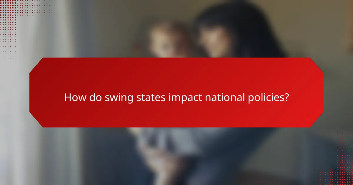 How do swing states impact national policies?