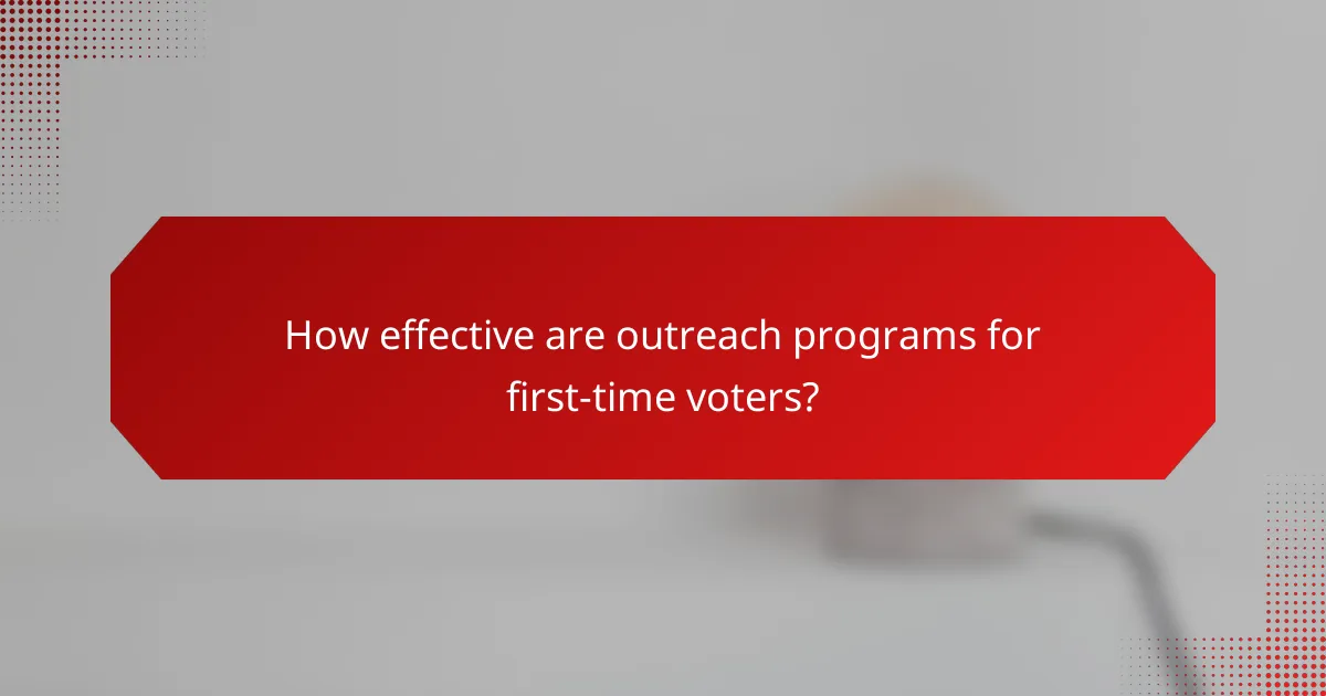 How effective are outreach programs for first-time voters?