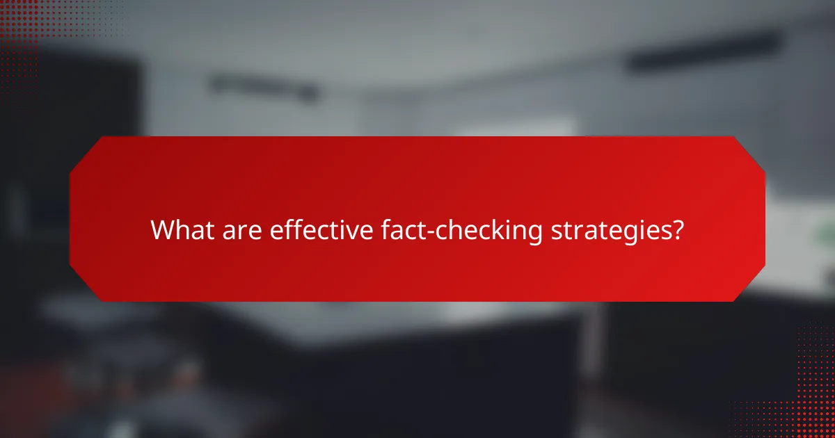 What are effective fact-checking strategies?