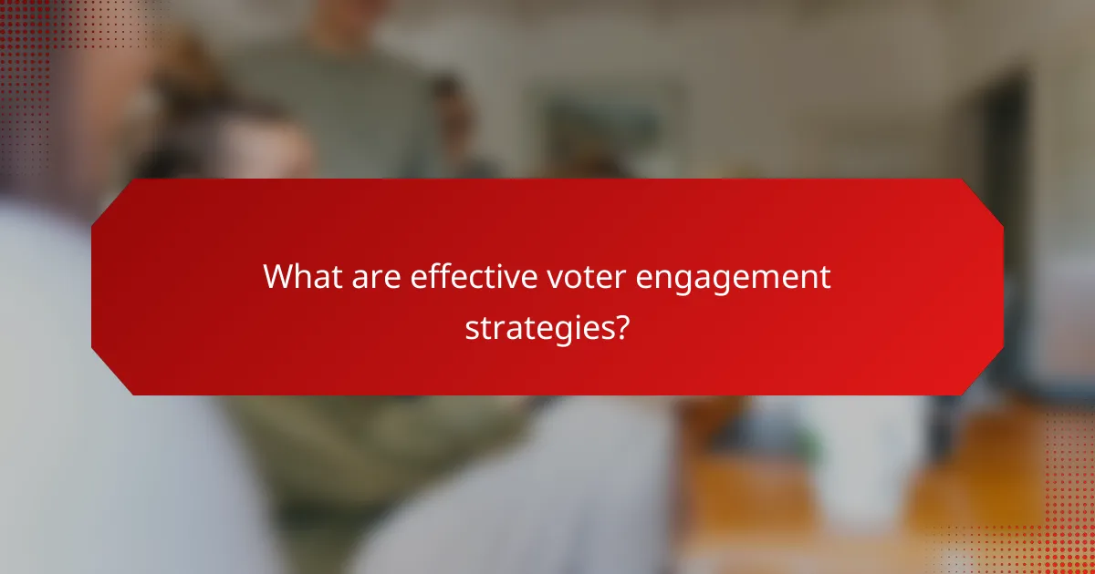 What are effective voter engagement strategies?