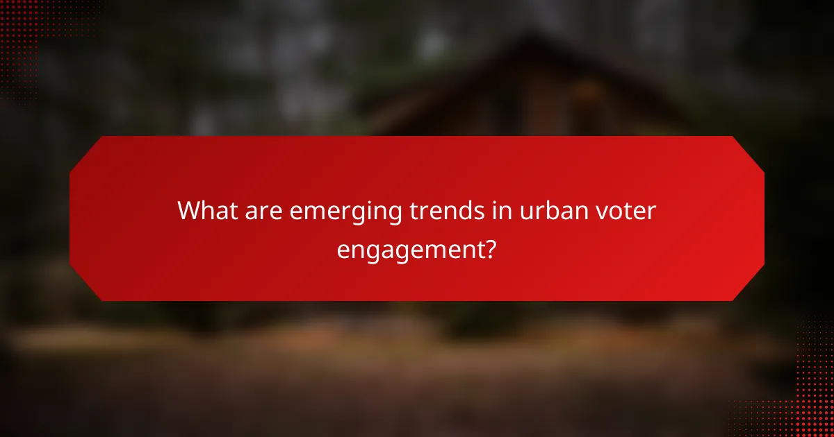 What are emerging trends in urban voter engagement?
