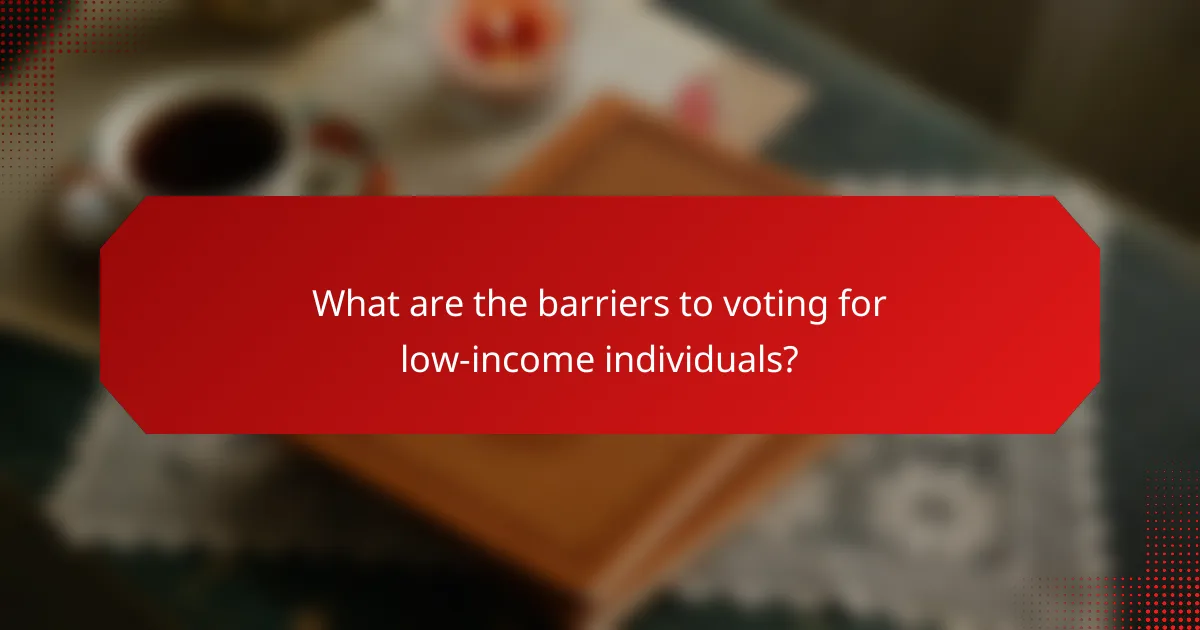 What are the barriers to voting for low-income individuals?