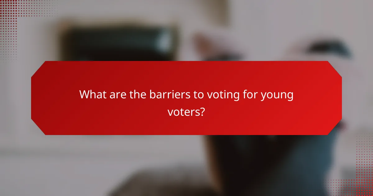 What are the barriers to voting for young voters?