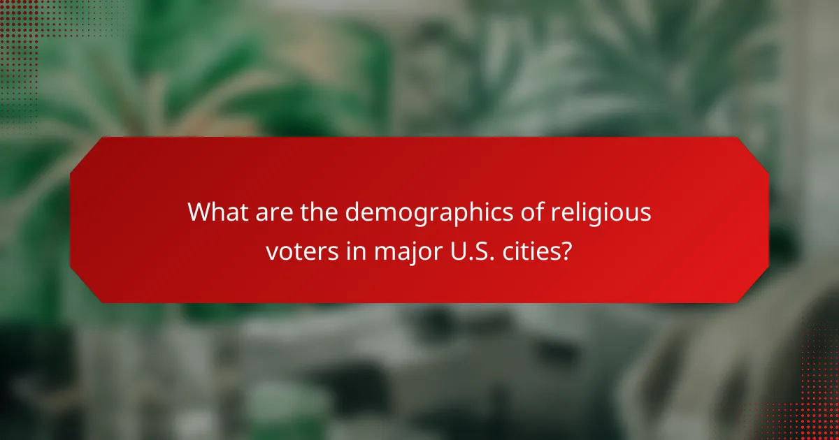 What are the demographics of religious voters in major U.S. cities?