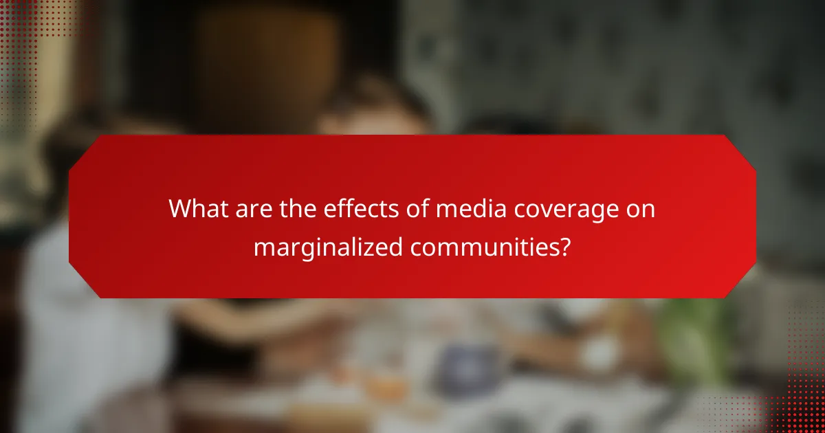 What are the effects of media coverage on marginalized communities?