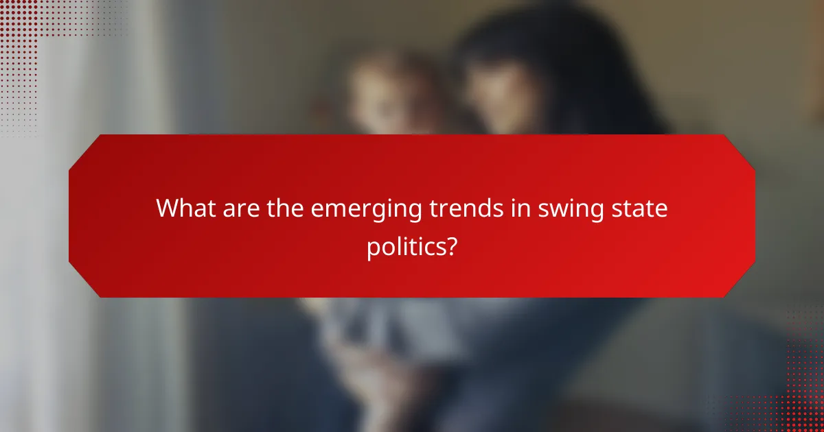What are the emerging trends in swing state politics?