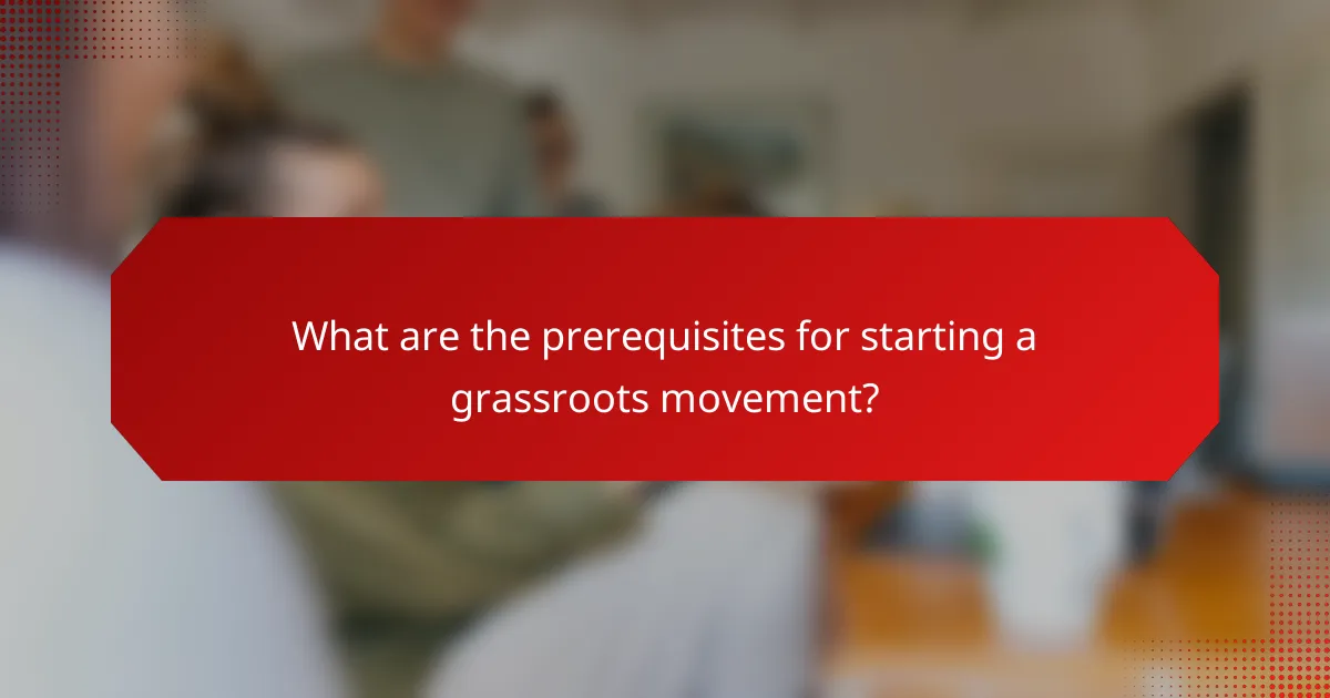 What are the prerequisites for starting a grassroots movement?