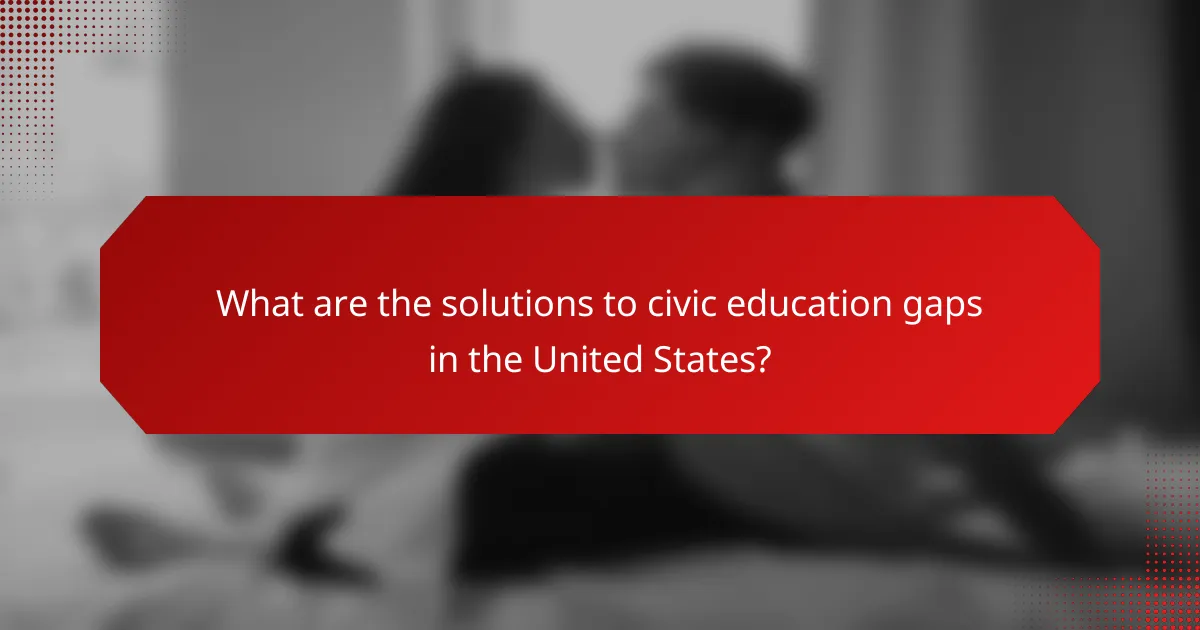 What are the solutions to civic education gaps in the United States?