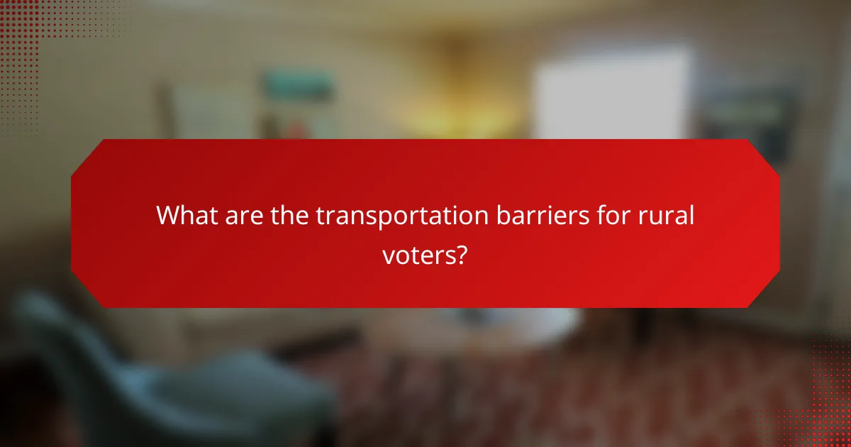 What are the transportation barriers for rural voters?