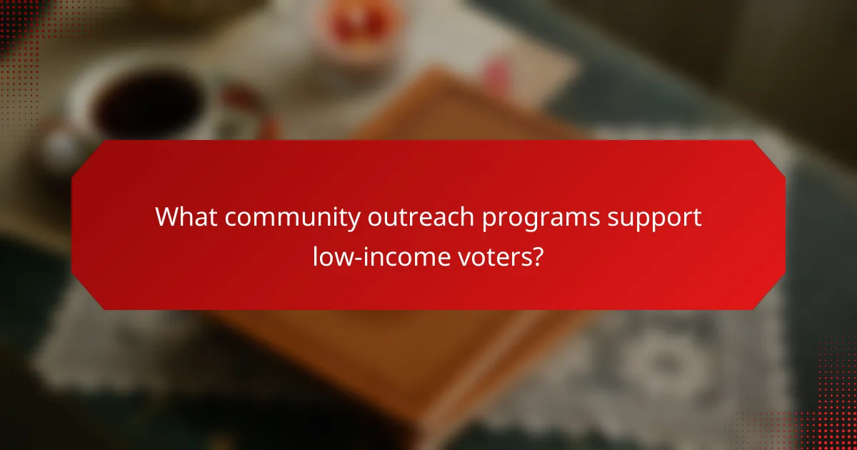 What community outreach programs support low-income voters?