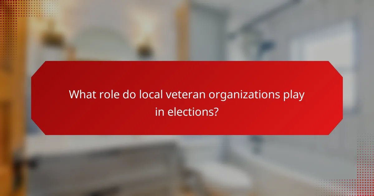 What role do local veteran organizations play in elections?