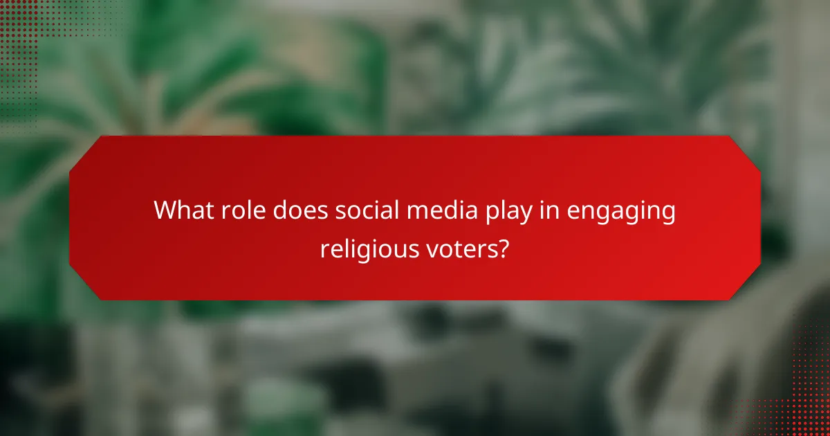 What role does social media play in engaging religious voters?